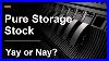 Pure Storage Stock Yay Or Nay